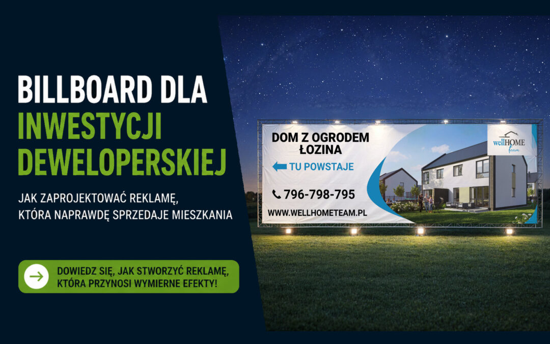 Billboard dla inwestycji deweloperskiej – jak zaprojektować reklamę, która naprawdę sprzedaje mieszkania.
