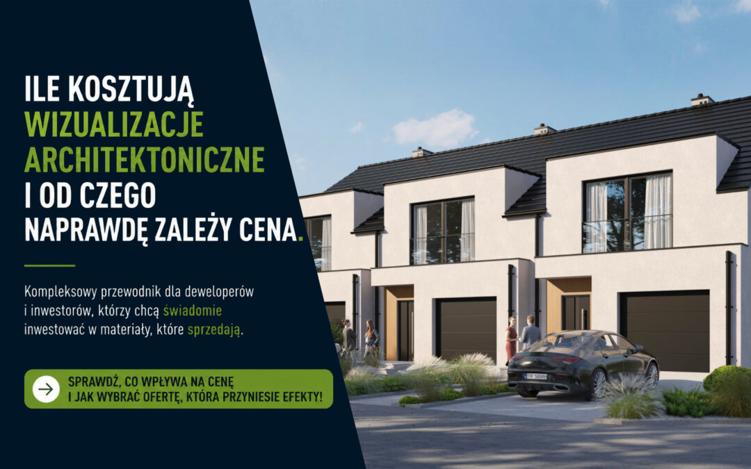 Ile kosztują wizualizacje architektoniczne i od czego naprawdę zależy cena.