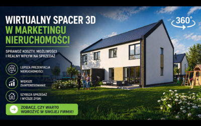 Wirtualny spacer 3D w marketingu nieruchomości – jak wizualizacje zwiększają sprzedaż?
